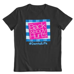 Back & Body Hurts Dental Life Unisex Shirt