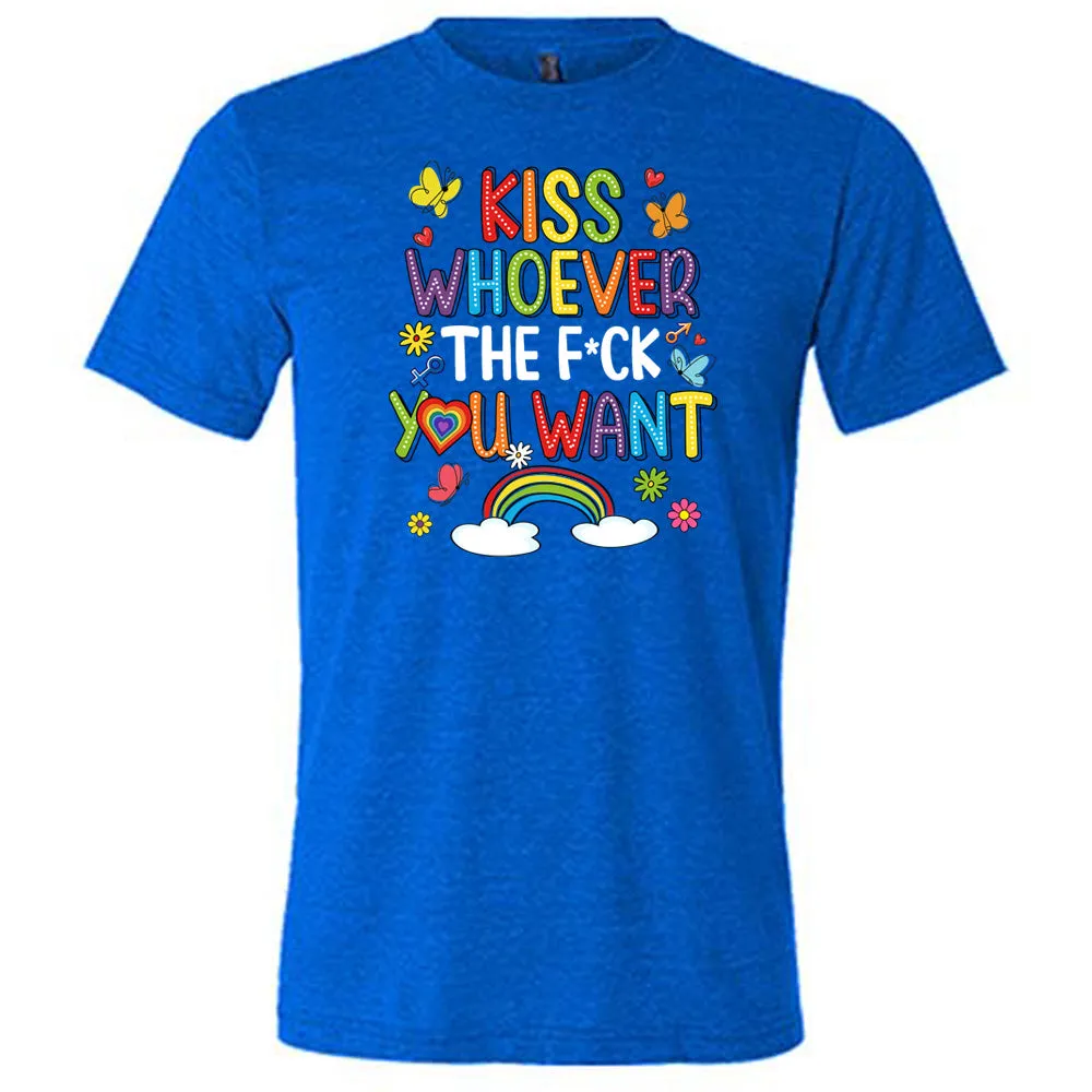 Kiss Whoever The Fuck You Want Shirt Unisex