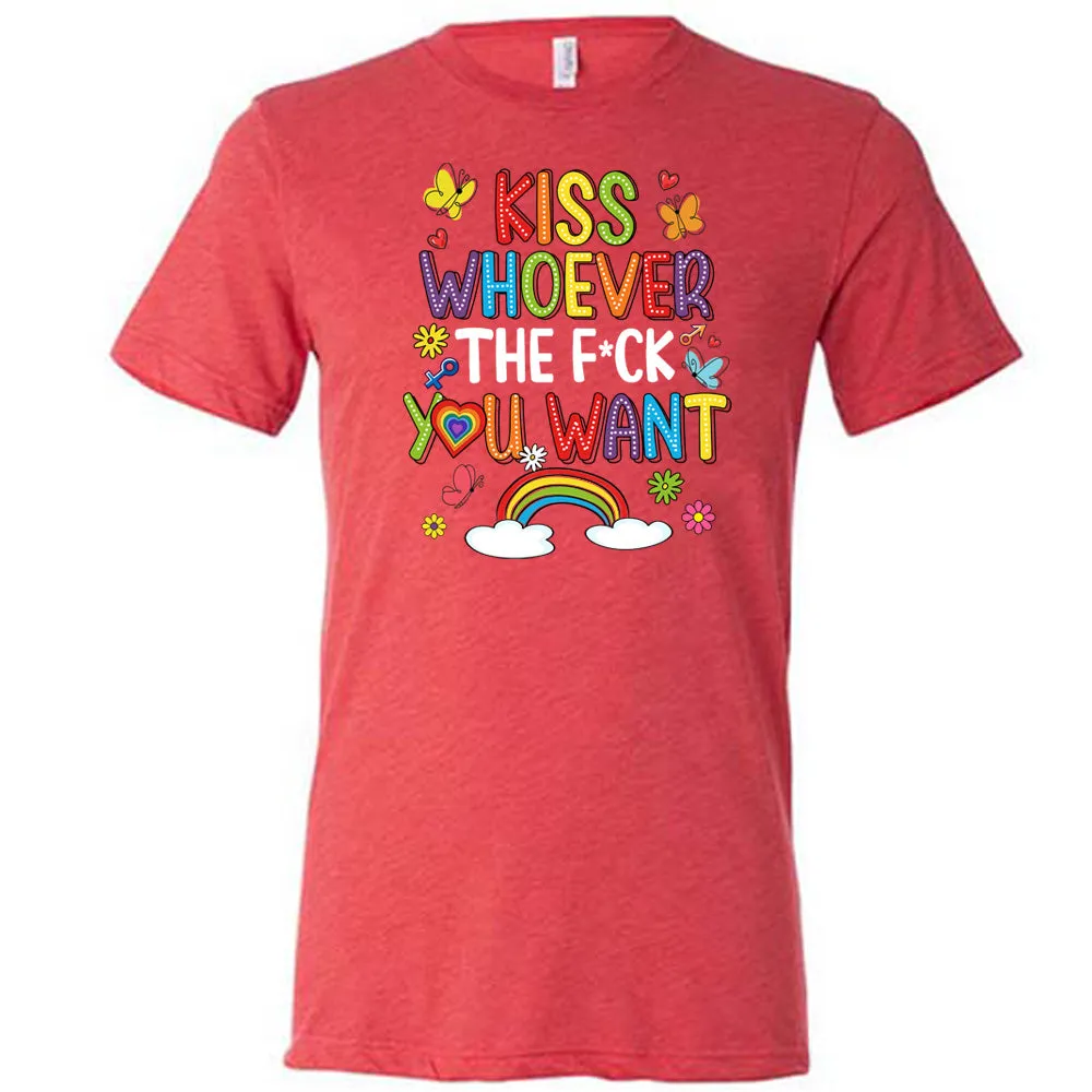 Kiss Whoever The Fuck You Want Shirt Unisex