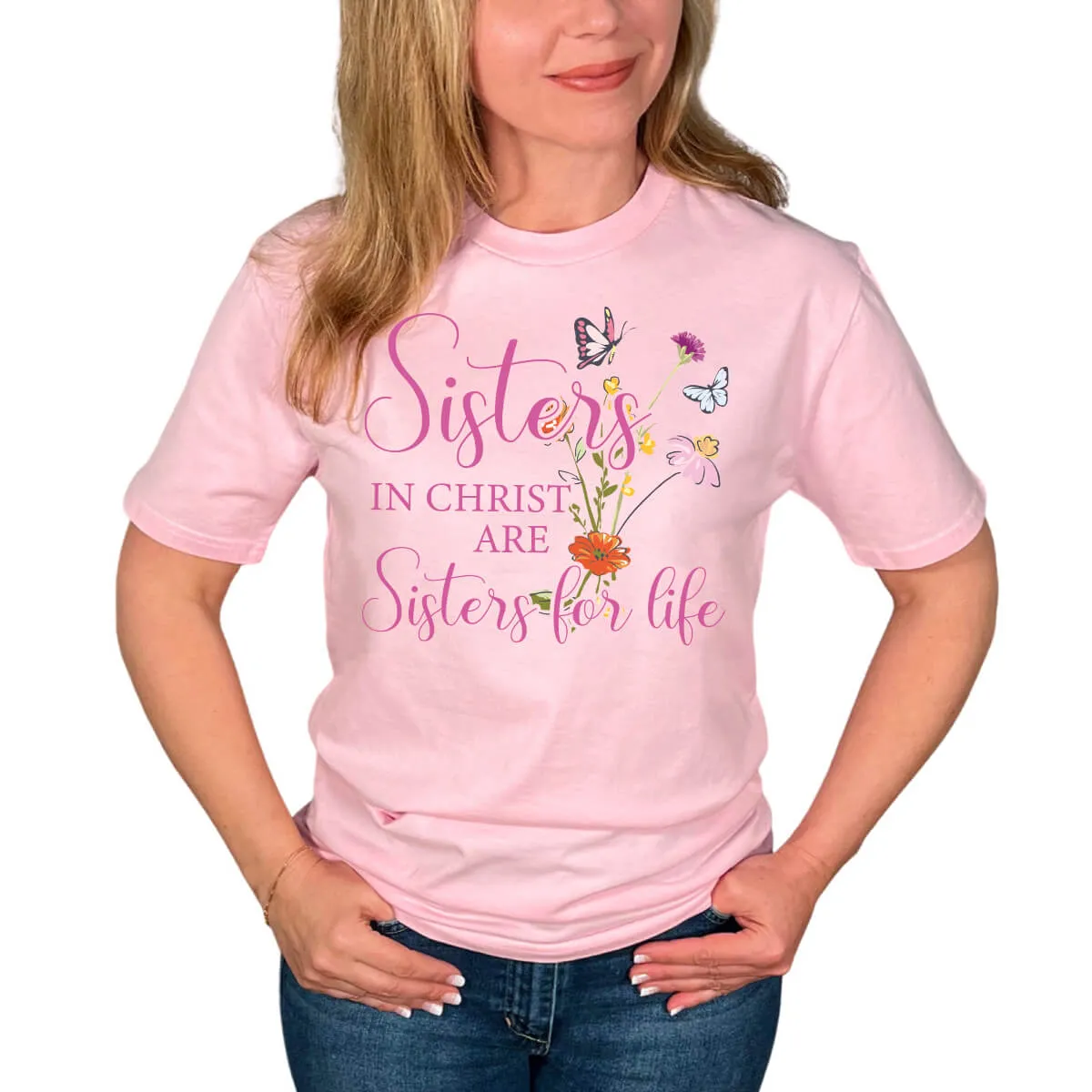 Sisters In Christ Are Sisters For Life T-Shirt