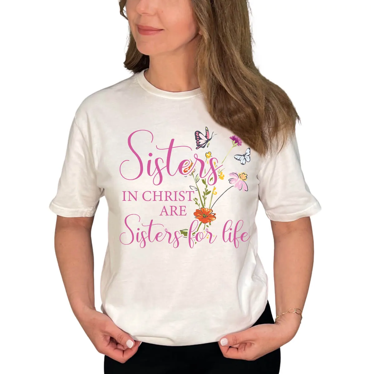 Sisters In Christ Are Sisters For Life T-Shirt