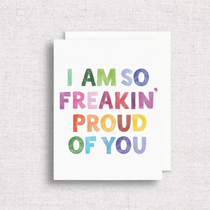 So Freakin' Proud of You Greeting Card