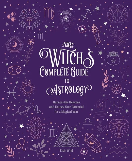 The Witche's Complete Guide To Astrology